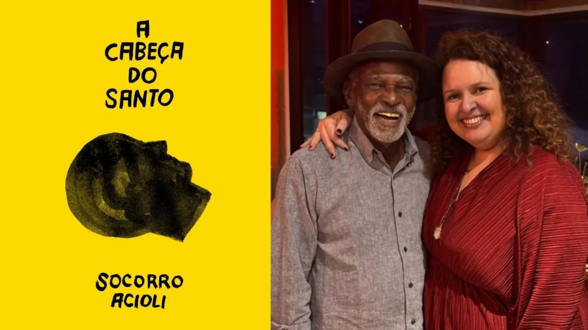 À esquerda, a capa do livro "A Cabeça do Santo", de Socorro Acioli, com fundo amarelo e ilustração em preto de um perfil de rosto. À direita, foto da escritora Socorro Acioli ao lado do ator Antônio Pitanga, ambos sorrindo.