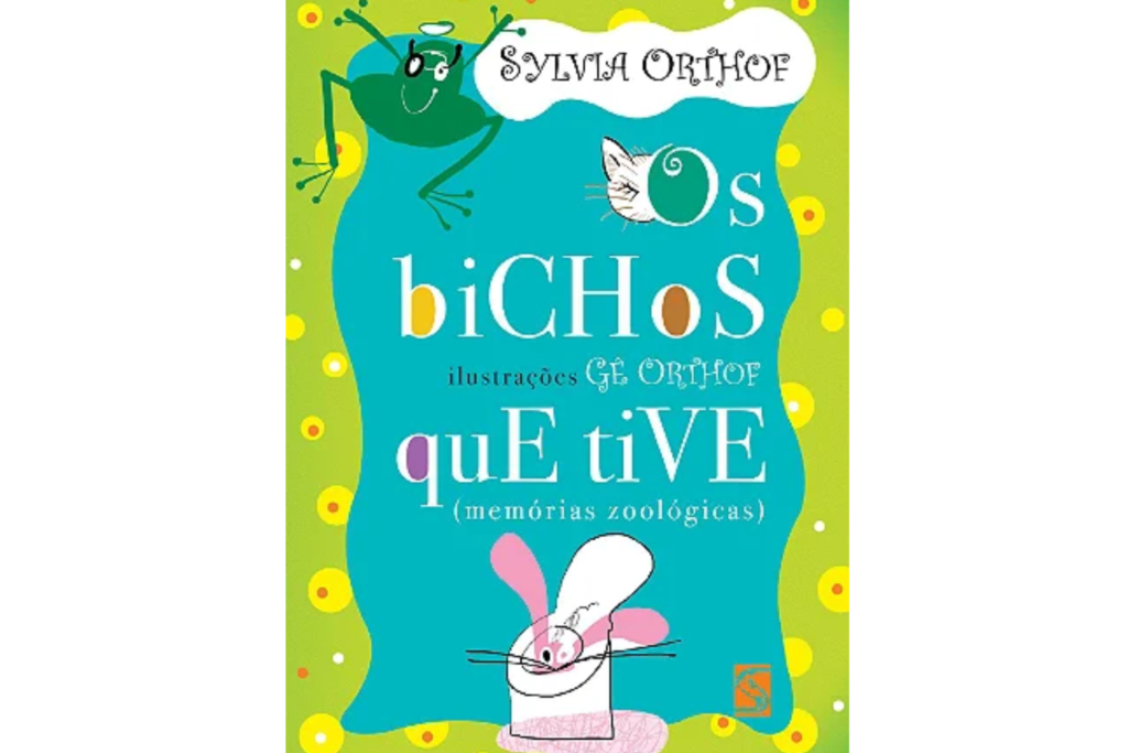 Capa do livro "Os Bichos que Tive (memórias zoológicas)", de Sylvia Orthof, com ilustrações de Gê Orthof. Fundo azul com moldura verde pontilhada de amarelo; ilustrações coloridas de um sapo verde de óculos no topo e, na parte inferior, um coelho branco com orelhas rosa saindo de uma cartola.