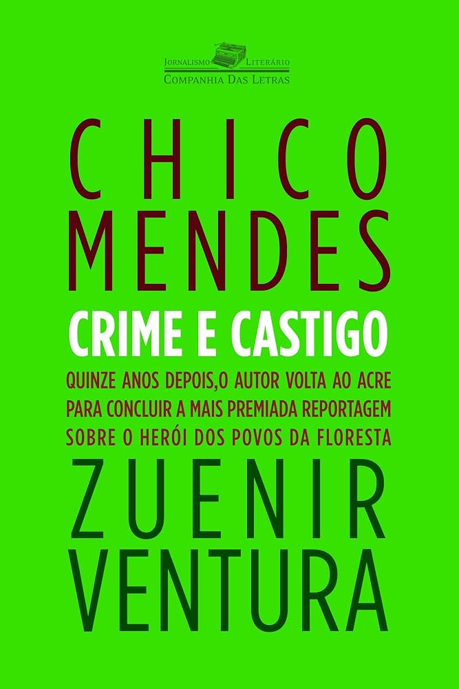 "Chico Mendes: Crime e Castigo" de Zuenir Ventura