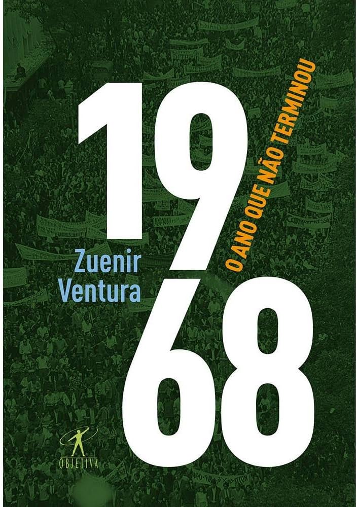 "1968: O Ano que Não Terminou" de Zuenir Ventura